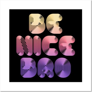 Be Nice Bro / Typographic Design Posters and Art